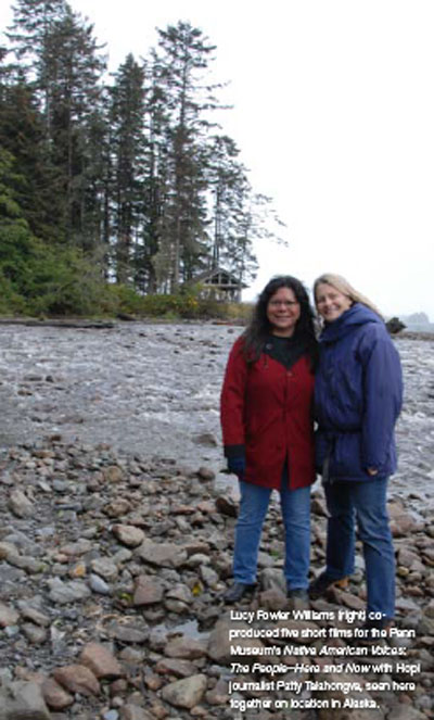 Lucy Fowler Williams (right) co-produced five short video documentaries for the Penn Museum's Native American Voices: the People-Here and Now with Hopi journalist Patty Talahongva, seen here together on location in Alaska.